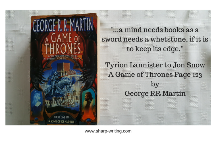 A Mind needs books as a sword needs a whetstone quote from game of thrones, used in relation to things writers can do to keep their minds active and focused.